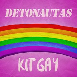 Kit Gay - Detonautas