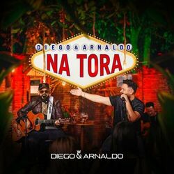 Na Tora (Ao Vivo) - Diego & Arnaldo