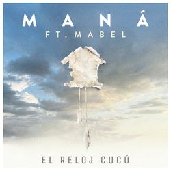 El Reloj Cucú (feat. Mabel) - Maná
