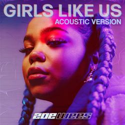 Girls Like Us (Acoustic Version) - Zoe Wees