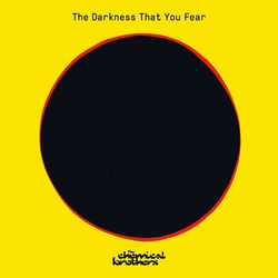 The Darkness That You Fear - The Chemical Brothers