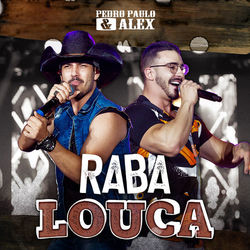 Raba Louca - Pedro Paulo e Alex