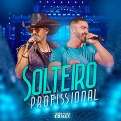 Solteiro Profissional (Ao Vivo) (Ao Vivo) - Pedro Paulo e Alex