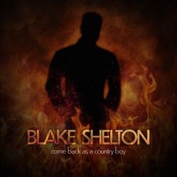 Come Back As A Country Boy - Blake Shelton