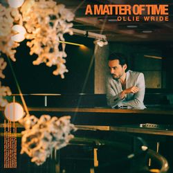 A Matter Of Time - OLLIE WRIDE