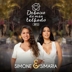 Debaixo Do Meu Telhado (EP 2) - Simone e Simaria