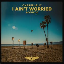 OneRepublic - I Ain?t Worried - Acoustic (Music From The Motion Picture Top Gun: Maverick)