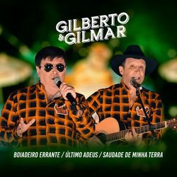 Boiadeiro Errante / Último Adeus / Saudade de Minha Terra - Gilberto e Gilmar