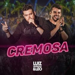 Cremosa - Luiz Henrique e Léo