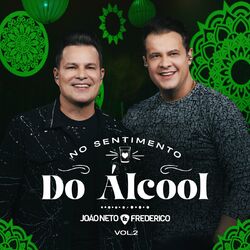No Sentimento Do Álcool (Ao Vivo / Vol. 2) - João Neto e Frederico