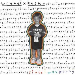 since i was young (with kesha) - Wrabel