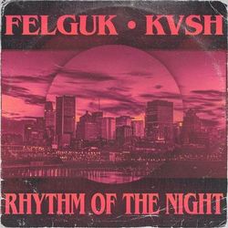 Rhythm of the Night - Felguk