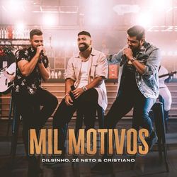 Mil Motivos (feat. Zé Neto & Cristiano) - Dilsinho