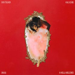 Drugs N Hella Melodies (feat. Kali Uchis) - Don Toliver