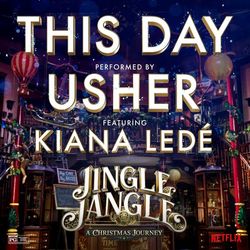 This Day (feat. Kiana Ledé) (from the Netflix Original Motion Picture Jingle Jangle) - Usher