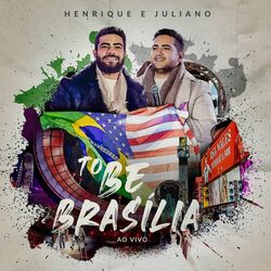 To Be (Ao Vivo Em Brasília) - Henrique e Juliano