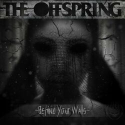 Behind Your Walls - The Offspring