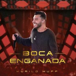 Boca Enganada (Ao Vivo) (Ao Vivo) - Murilo Huff