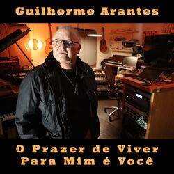 O Prazer de Viver Para Mim é Você - Guilherme Arantes