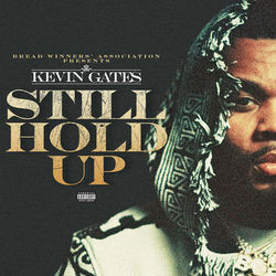 Still Hold Up - Kevin Gates
