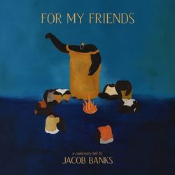 For My Friends - Jacob Banks
