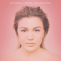 I Dare You (Multi-Language Duets) - Kelly Clarkson