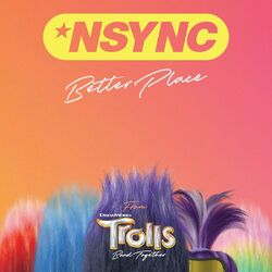 Better Place (From TROLLS Band Together) - N'Sync