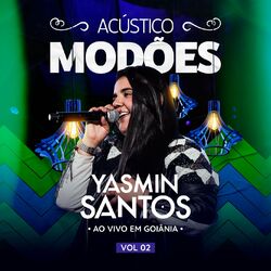 Acústico Modões - Ao vivo em Goiânia VOL 02 - Yasmin Santos