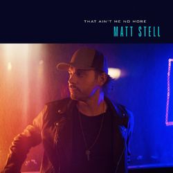 That Ain't Me No More - Matt Stell