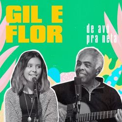 Gil & Flor - de Avô para Neta - Gilberto Gil