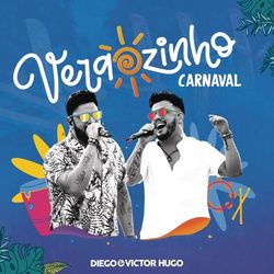Verãozinho de Carnaval (Ao Vivo) - Diego e Victor Hugo