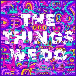 The Things We Do - Foster The People