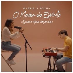 O Mover do Espírito (Quero que Valorize) - Gabriela Rocha