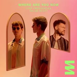 Where Are You Now - Lost Frequencies