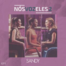 Nós, VOZ, Eles 2 (EP 1) (Sandy)
