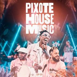 Pixote House Music, EP 01 (Ao Vivo) - Pixote