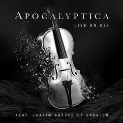 Live Or Die (feat. Joakim Brodén) - Apocalyptica