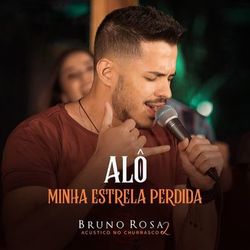 Alô / Minha Estrela Perdida - Bruno Rosa