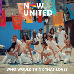 Now United - Who Would Think That Love?