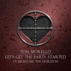 Let?s Get The Party Started (feat. Bring Me The Horizon) - Tom Morello