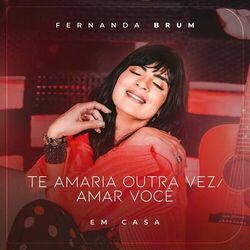 Fernanda Brum - Te Amaria Outra Vez / Amar Você (Ao Vivo)