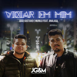 Viciar em mim (feat. Analaga) (Ao vivo) - João Gustavo & Murilo