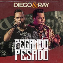Pegando Pesado (Ao Vivo) - Diego & Ray