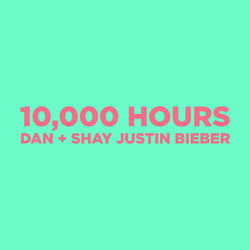10,000 Hours - Dan + Shay