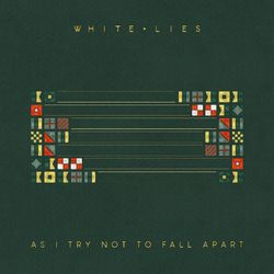 As I Try Not To Fall Apart - White Lies