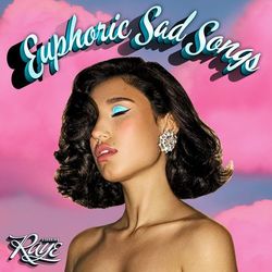 Euphoric Sad Songs - Raye