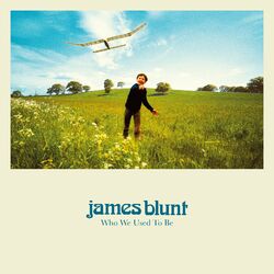 Who We Used To Be (Deluxe) - James Blunt