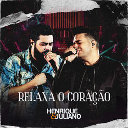 Henrique e Juliano - Relaxa o Coração (Ao Vivo)