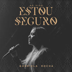 Estou Seguro (Ao Vivo) - Gabriela Rocha