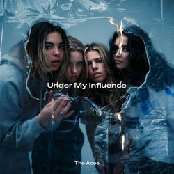Under My Influence - The Aces